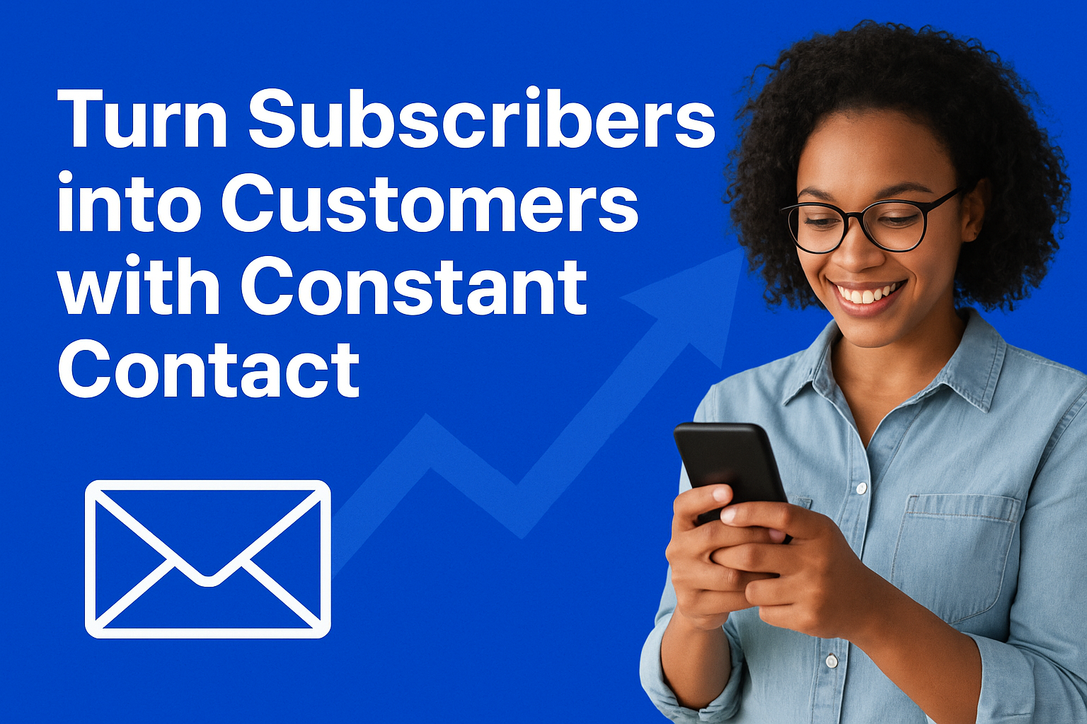 Turn Subscribers into Customers with Constant Contact