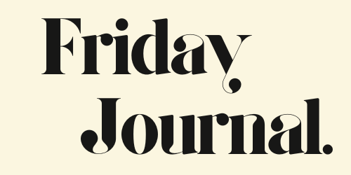 The Friday Journal